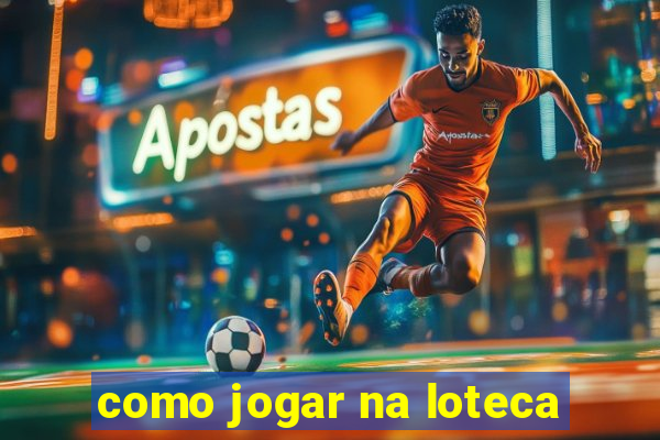 como jogar na loteca